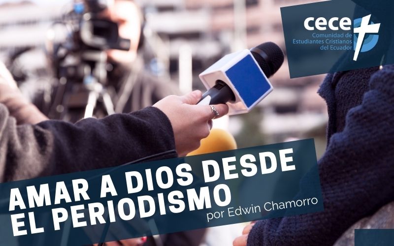 Amar a Dios desde el periodismo por Edwin Chamorro