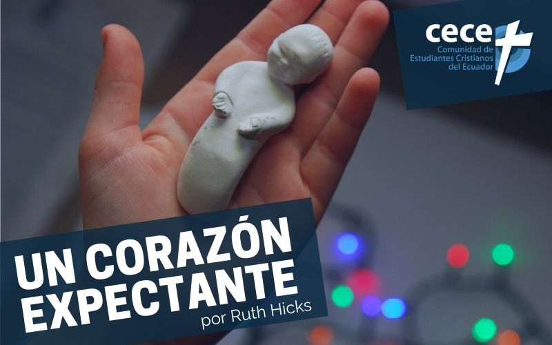 "Un corazón expectante" por Ruth Hicks (somoslacece.com)