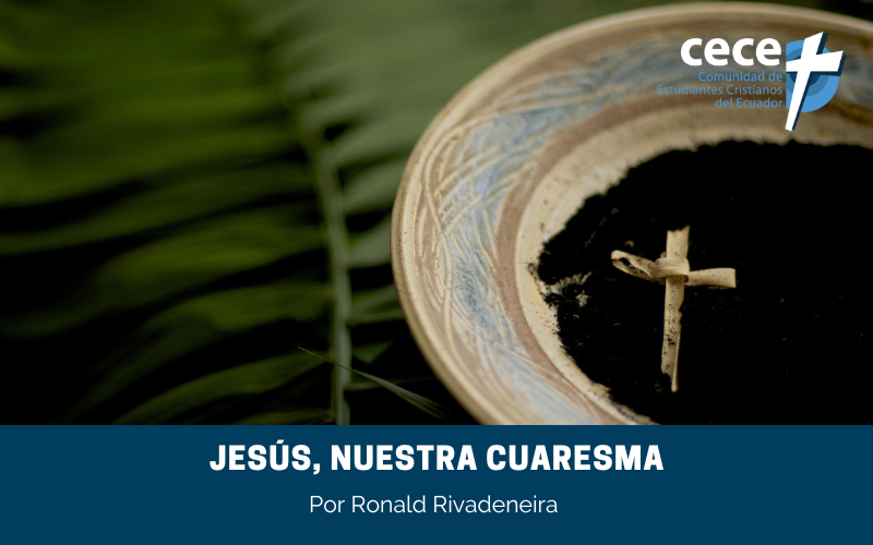 "Jesús, nuestra cuaresma" (www.somoslacece.com)