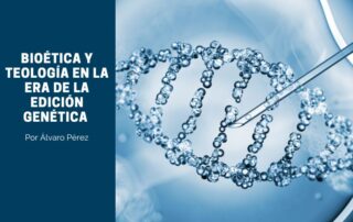 "Bioética y Teología en la era de la Edición Genética" (www.somoslacece.com)